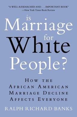 Is Marriage for White People? How the African American Marriage Decline Affects Everyone  9780452297531 Front Cover