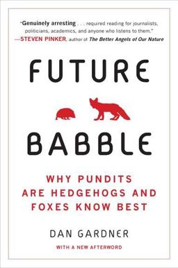 Future Babble Why Pundits Are Hedgehogs and Foxes Know Best  9780452297579 Front Cover