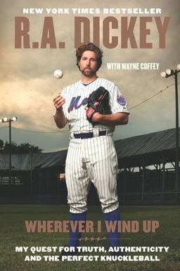Wherever I Wind Up My Quest for Truth, Authenticity, and the Perfect Knuckleball  9780452299016 Front Cover