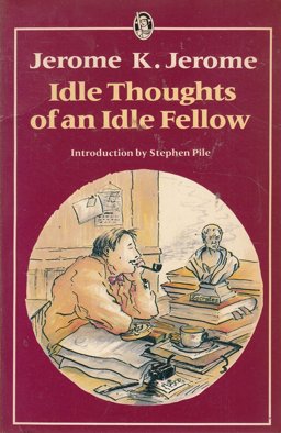 The Idle Thoughts of an Idle Fellow