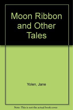 The Moon Ribbon, and Other Tales