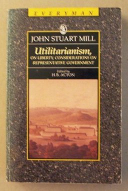 Utilitarianism, on Liberty, Considerations on Representative Government  9780460870245 Front Cover