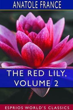 The Red Lily, Volume 2 (Esprios Classics) The Red Lily, Volume 2 (Esprios Classics)