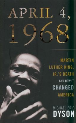 April 4, 1968 Martin Luther King, Jr.'s Death and How It Changed America  9780465002122 Front Cover