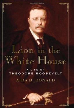 Lion in the White House A Life of Theodore Roosevelt  9780465002139 Front Cover