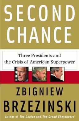 Second Chance Three Presidents and the Crisis of American Superpower  9780465002528 Front Cover