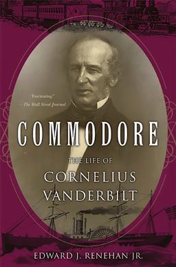 Commodore The Life of Cornelius Vanderbilt  9780465002566 Front Cover
