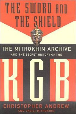 Sword and the Shield The Mitrokhin Archive and the Secret History of the KGB  9780465003129 Front Cover