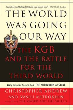 World Was Going Our Way The KGB and the Battle for the the Third World: Newly Revealed Secrets from the Mitrokhin Archive  9780465003136 Front Cover