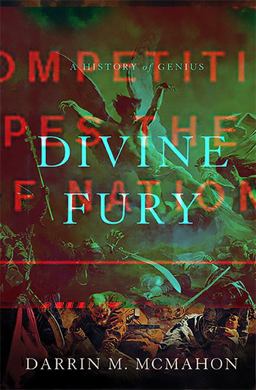 Divine Fury A History of Genius  9780465003259 Front Cover