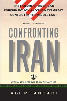 Confronting Iran The Failure of American Foreign Policy and the Next Great Crisis in the Middle East and the Next Great Crisis in the Middle East  9780465003518 Front Cover