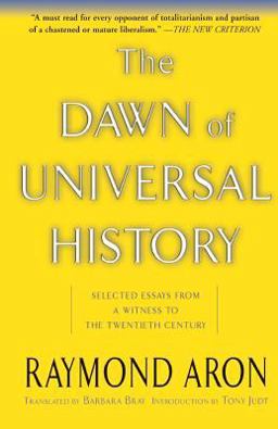 Dawn of Universal History Selected Essays from a Witness to the Twentieth Century  9780465004089 Front Cover