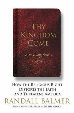 Thy Kingdom Come How the Religious Right Distorts the Faith and Threatens America - An Evangelical's Lament  9780465005192 Front Cover