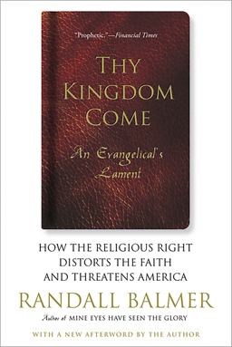 Thy Kingdom Come How the Religious Right Distorts Faith and Threatens America  9780465005208 Front Cover