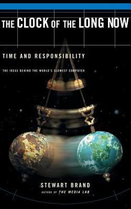 Clock of the Long Now Time and Responsibility  9780465007806 Front Cover