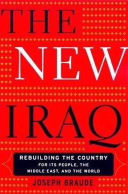 New Iraq Rebuilding the Country for Its People, the Middle East, and the World  9780465007899 Front Cover