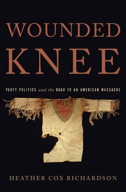 Wounded Knee Party Politics and the Road to an American Massacre  9780465009213 Front Cover