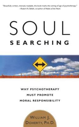Soul Searching Why Psychotherapy Must Promote Moral Responsibility  9780465009459 Front Cover
