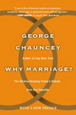 Why Marriage The History Shaping Today's Debate over Gay Equality  9780465009589 Front Cover