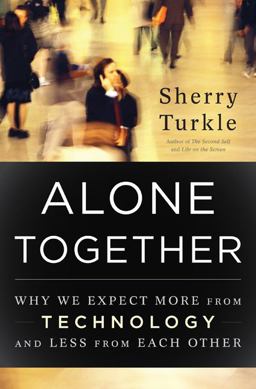 Alone Together Why We Expect More from Technology and Less from Each Other  9780465010219 Front Cover