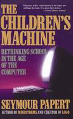 Children's Machine Rethinking School in the Age of the Computer  9780465010639 Front Cover