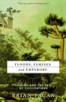 Floods, Famines and Emperors El Nino and the Fate of Civilizations  9780465011216 Front Cover
