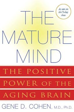 Mature Mind The Positive Power of the Aging Brain  9780465012046 Front Cover