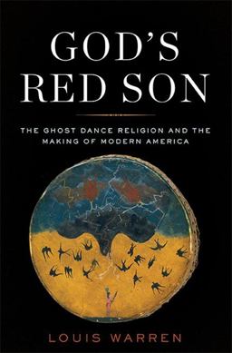 God's Red Son The Ghost Dance Religion and the Making of Modern America  9780465015023 Front Cover