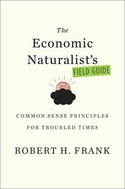 The Economic Naturalist's Field Guide The Economic Naturalist's Field Guide
