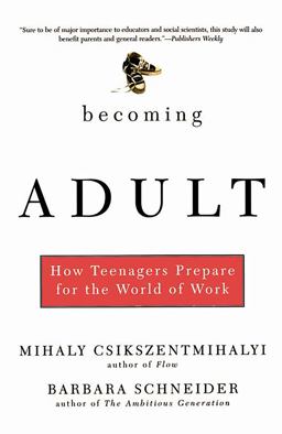 Becoming Adult How Teenagers Prepare for the World of Work  9780465015412 Front Cover