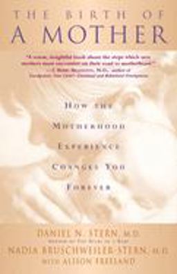 Birth of a Mother How the Motherhood Experience Changes You Forever  9780465015672 Front Cover