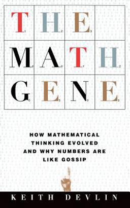 Math Gene How Mathematical Thinking Evolved and Why Numbers Are Like Gossip  9780465016198 Front Cover