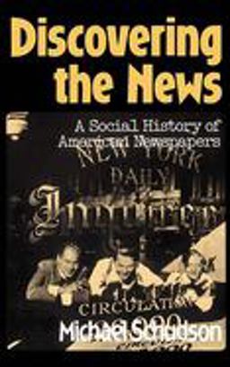 Discovering the News A Social History of American Newspapers  9780465016662 Front Cover