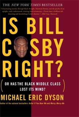 Is Bill Cosby Right? Or Has the Black Middle Class Lost Its Mind?  9780465017201 Front Cover