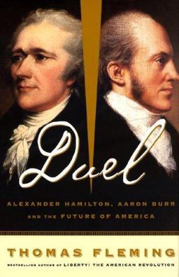 Duel Alexander Hamilton, Aaron Burr, and the Future of America  9780465017379 Front Cover