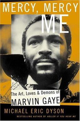 Mercy, Mercy Me The Art, Loves and Demons of Marvin Gaye  9780465017706 Front Cover