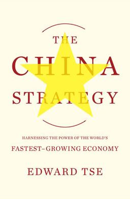 China Strategy Harnessing the Power of the World's Fastest-Growing Economy  9780465018253 Front Cover