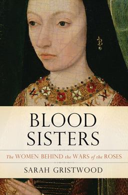 Blood Sisters The Women Behind the Wars of the Roses  9780465018314 Front Cover
