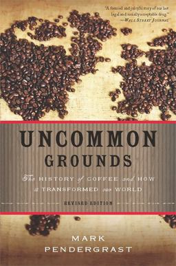 Uncommon Grounds The History of Coffee and How It Transformed Our World 2nd 9780465018369 Front Cover