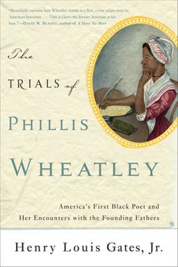 Trials of Phillis Wheatley America's First Black Poet and Her Encounters with the Founding Fathers  9780465018505 Front Cover