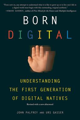 Born Digital Understanding the First Generation of Digital Natives  9780465018567 Front Cover