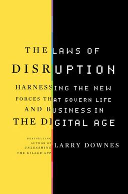 Laws of Disruption Harnessing the New Forces That Govern Life and Business in the Digital Age  9780465018642 Front Cover