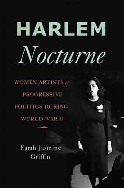 Harlem Nocturne Women Artists and Progressive Politics During World War II  9780465018758 Front Cover