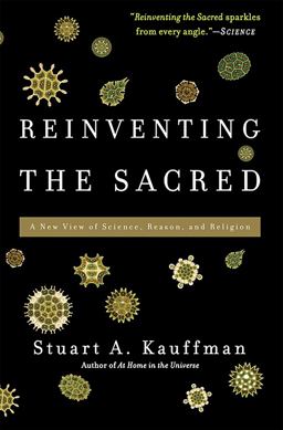 Reinventing the Sacred A New View of Science, Reason, and Religion  9780465018888 Front Cover