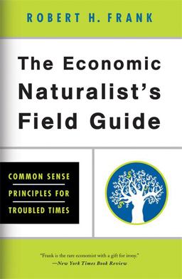 The Economic Naturalist's Field Guide The Economic Naturalist's Field Guide