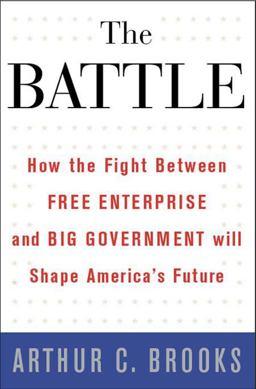 Battle How the Fight Between Free Enterprise and Big Government Will Shape America's Future  9780465019380 Front Cover