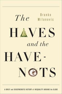 Haves and the Have-Nots A Brief and Idiosyncratic History of Global Inequality  9780465019748 Front Cover