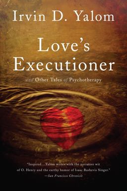 Love's Executioner &amp; Other Tales of Psychotherapy 2nd 9780465020119 Front Cover
