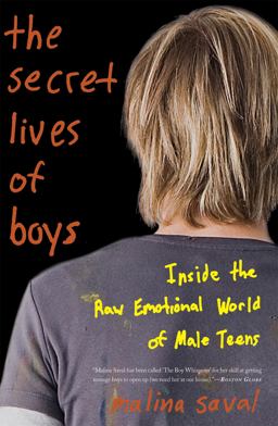 Secret Lives of Boys Inside the Raw Emotional World of Male Teens  9780465020324 Front Cover