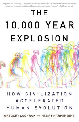 10,000 Year Explosion How Civilization Accelerated Human Evolution  9780465020423 Front Cover